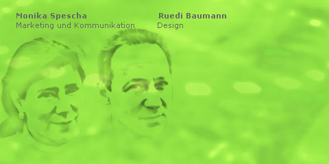 Monika Spescha: Marketing und Kommunikation, Ruedi Baumann: Design